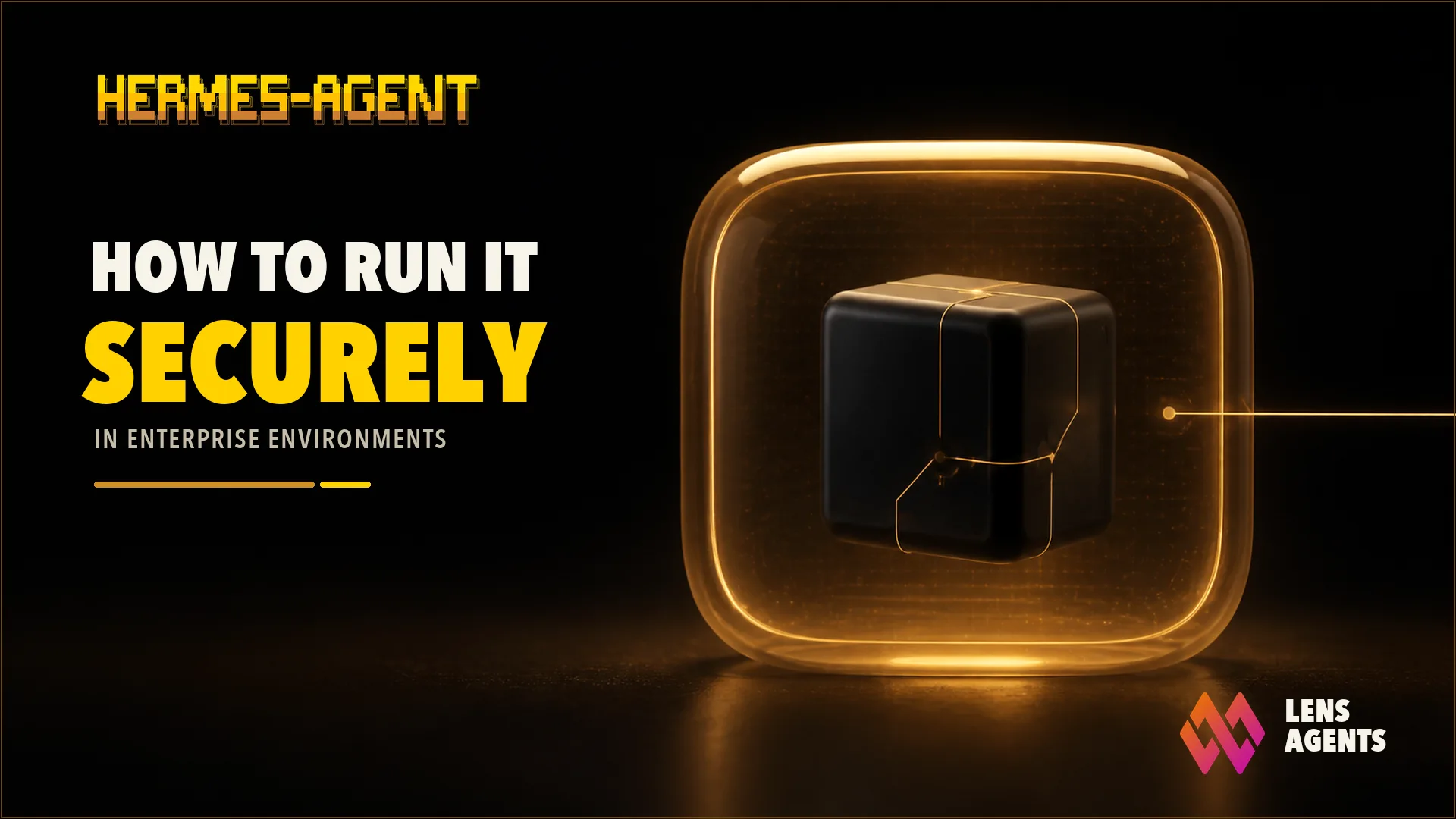 Hermes Agent: how to run it securely in enterprise environments