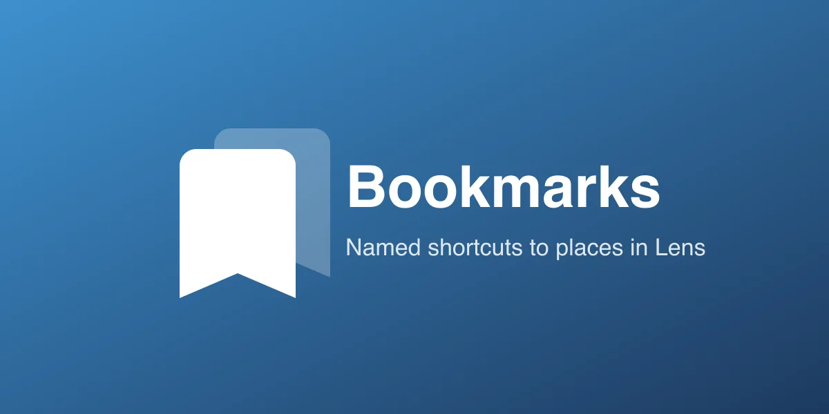 Bookmarks: named shortcuts to places in Lens