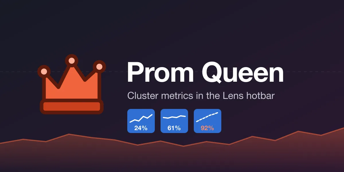 Prom Queen: cluster metrics in the Lens hotbar