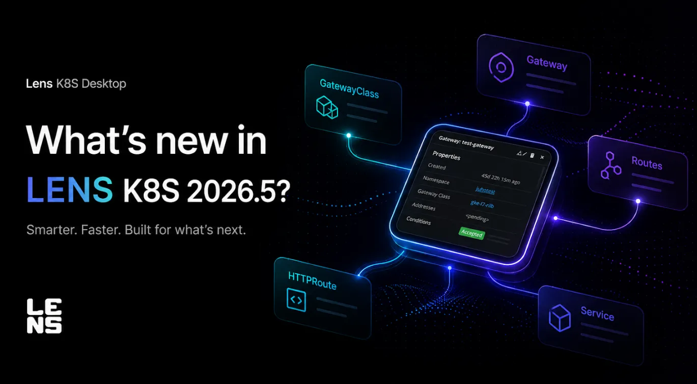 What's new in Lens Desktop 2026.5